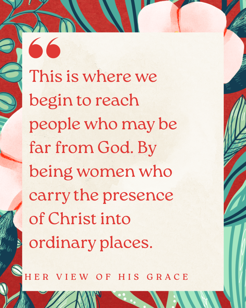 A graphic featuring a quote about reaching people far from God, with floral designs and the text 'Her View of His Grace.'