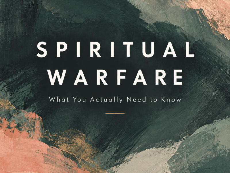 Spiritual Warfare: What You Actually Need to&nbsp;Know
