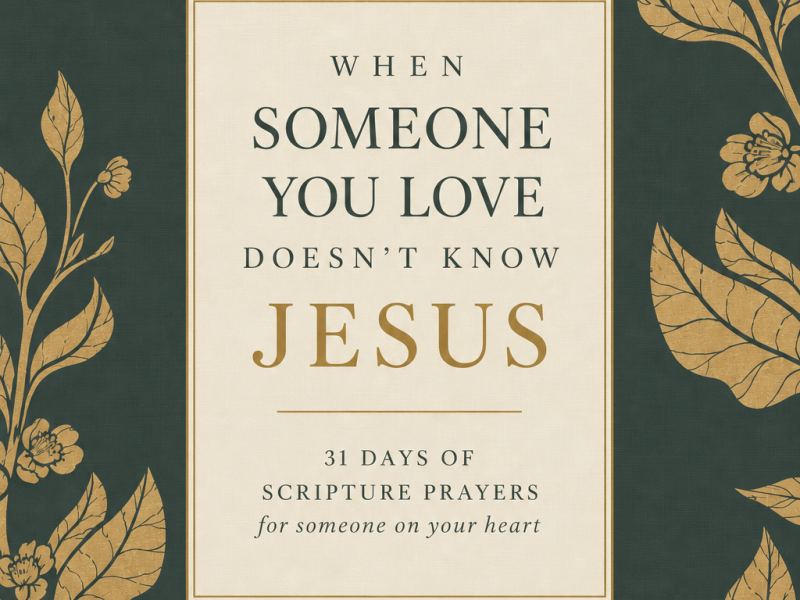 When Someone You Love Doesn’t Know&nbsp;Jesus